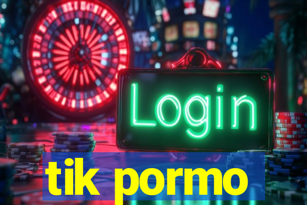 tik pormo